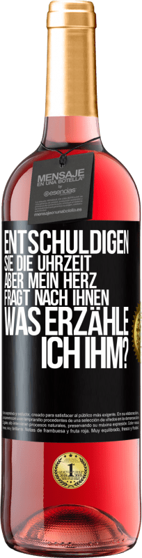 29,95 € Kostenloser Versand | Roséwein ROSÉ Ausgabe Entschuldigen Sie die Uhrzeit, aber mein Herz fragt nach Ihnen. Was erzähle ich ihm? Schwarzes Etikett. Anpassbares Etikett Junger Wein Ernte 2024 Tempranillo