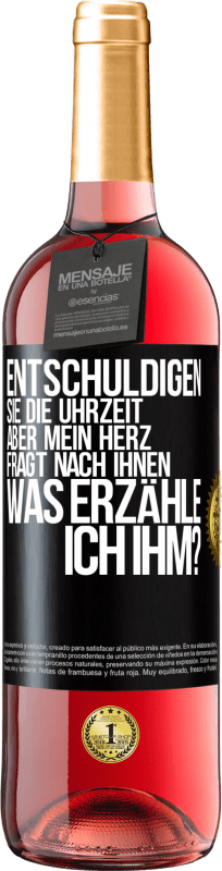 29,95 € Kostenloser Versand | Roséwein ROSÉ Ausgabe Entschuldigen Sie die Uhrzeit, aber mein Herz fragt nach Ihnen. Was erzähle ich ihm? Schwarzes Etikett. Anpassbares Etikett Junger Wein Ernte 2025 Tempranillo