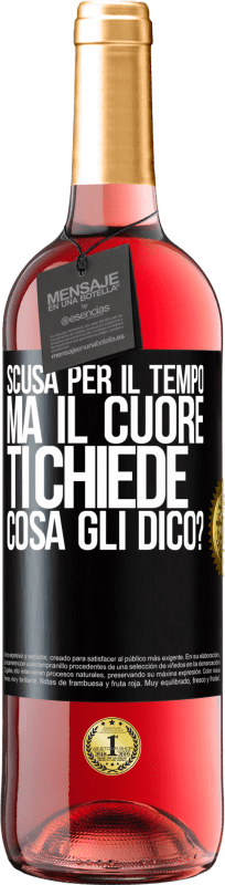 29,95 € | Vino rosato Edizione ROSÉ Scusa per il tempo, ma il cuore ti chiede. Cosa gli dico? Etichetta Nera. Etichetta personalizzabile Vino giovane Raccogliere 2024 Tempranillo