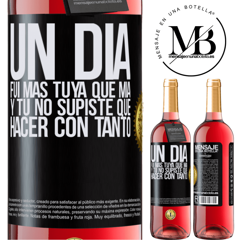 29,95 € Envío gratis | Vino Rosado Edición ROSÉ Un día fui más tuya que mía, y tú no supiste qué hacer con tanto Etiqueta Negra. Etiqueta personalizable Vino joven Cosecha 2024 Tempranillo