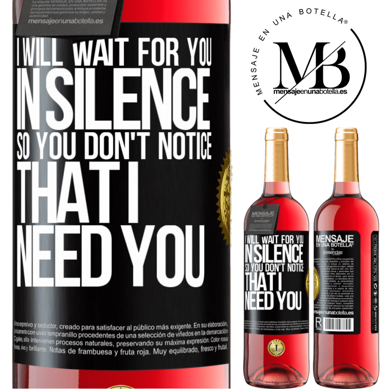 29,95 € Free Shipping | Rosé Wine ROSÉ Edition I will wait for you in silence, so you don't notice that I need you Black Label. Customizable label Young wine Harvest 2022 Tempranillo