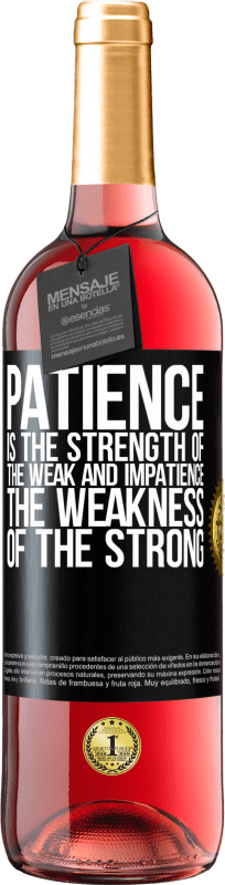 29,95 € | Rosé Wine ROSÉ Edition Patience is the strength of the weak and impatience, the weakness of the strong Black Label. Customizable label Young wine Harvest 2023 Tempranillo