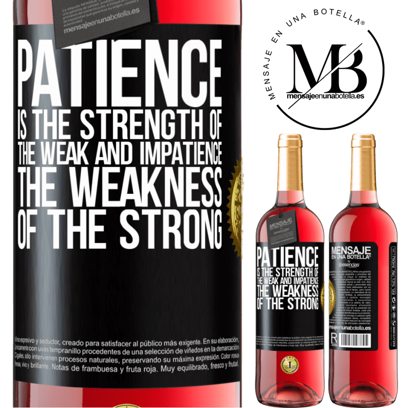 29,95 € Free Shipping | Rosé Wine ROSÉ Edition Patience is the strength of the weak and impatience, the weakness of the strong Black Label. Customizable label Young wine Harvest 2022 Tempranillo