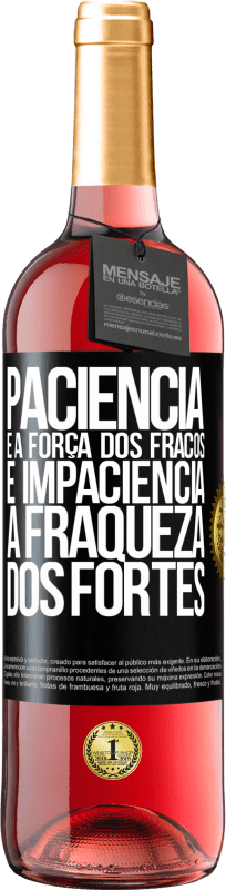 29,95 € | Vinho rosé Edição ROSÉ Paciência é a força dos fracos e impaciência, a fraqueza dos fortes Etiqueta Preta. Etiqueta personalizável Vinho jovem Colheita 2024 Tempranillo