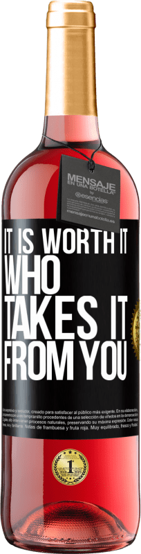 29,95 € | Rosé Wine ROSÉ Edition It is worth it who takes it from you Black Label. Customizable label Young wine Harvest 2023 Tempranillo