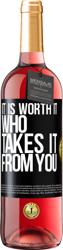 29,95 € | Rosé Wine ROSÉ Edition It is worth it who takes it from you Black Label. Customizable label Young wine Harvest 2024 Tempranillo