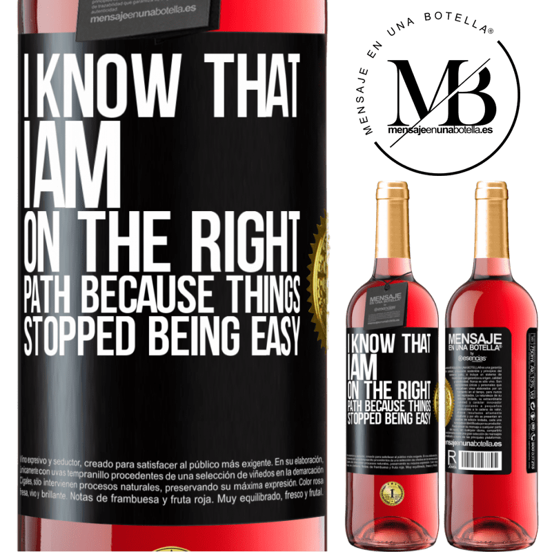 29,95 € Free Shipping | Rosé Wine ROSÉ Edition I know that I am on the right path because things stopped being easy Black Label. Customizable label Young wine Harvest 2022 Tempranillo