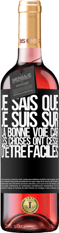 29,95 € | Vin rosé Édition ROSÉ Je sais que je suis sur la bonne voie car les choses ont cessé d'être faciles Étiquette Noire. Étiquette personnalisable Vin jeune Récolte 2024 Tempranillo