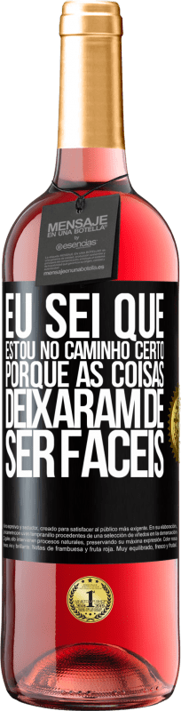 29,95 € | Vinho rosé Edição ROSÉ Eu sei que estou no caminho certo, porque as coisas deixaram de ser fáceis Etiqueta Preta. Etiqueta personalizável Vinho jovem Colheita 2024 Tempranillo