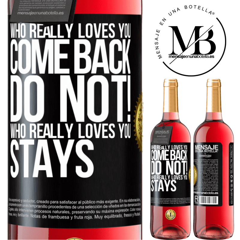 29,95 € Free Shipping | Rosé Wine ROSÉ Edition Who really loves you, come back. Do not! Who really loves you, stays Black Label. Customizable label Young wine Harvest 2022 Tempranillo