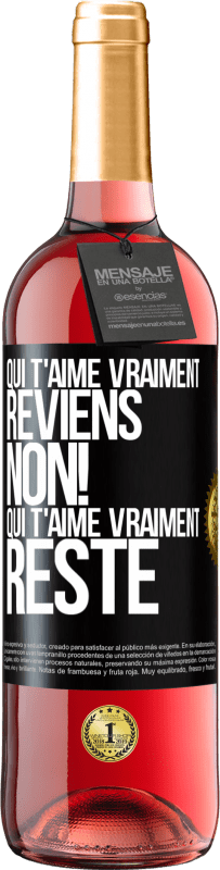 29,95 € Envoi gratuit | Vin rosé Édition ROSÉ Qui t'aime vraiment, reviens. Non! Qui t'aime vraiment reste Étiquette Noire. Étiquette personnalisable Vin jeune Récolte 2025 Tempranillo