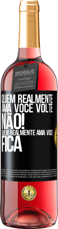 29,95 € | Vinho rosé Edição ROSÉ Quem realmente ama você, volte. Não! Quem realmente ama você, fica Etiqueta Preta. Etiqueta personalizável Vinho jovem Colheita 2024 Tempranillo