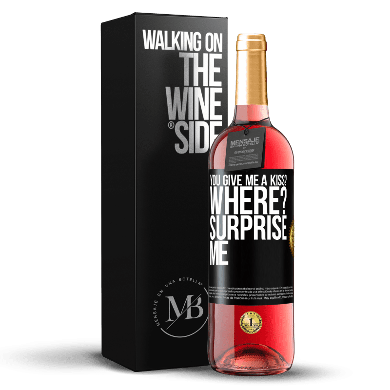 29,95 € Free Shipping | Rosé Wine ROSÉ Edition you give me a kiss? Where? Surprise me Black Label. Customizable label Young wine Harvest 2023 Tempranillo