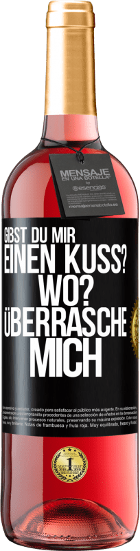 29,95 € Kostenloser Versand | Roséwein ROSÉ Ausgabe Gibst du mir einen Kuss? Wo? Überrasche mich Schwarzes Etikett. Anpassbares Etikett Junger Wein Ernte 2025 Tempranillo