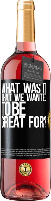 29,95 € Free Shipping | Rosé Wine ROSÉ Edition what was it that we wanted to be great for? Black Label. Customizable label Young wine Harvest 2024 Tempranillo