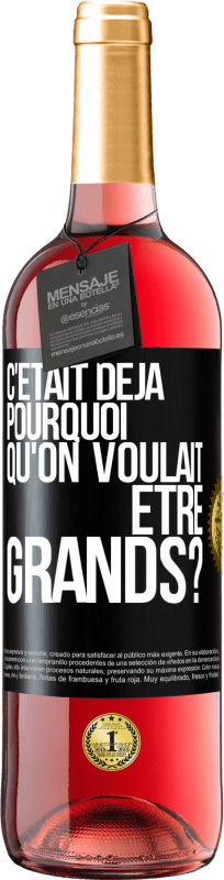 29,95 € Envoi gratuit | Vin rosé Édition ROSÉ C'était déjà pourquoi qu'on voulait être grands? Étiquette Noire. Étiquette personnalisable Vin jeune Récolte 2024 Tempranillo