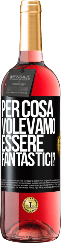 29,95 € | Vino rosato Edizione ROSÉ per cosa volevamo essere fantastici? Etichetta Nera. Etichetta personalizzabile Vino giovane Raccogliere 2024 Tempranillo