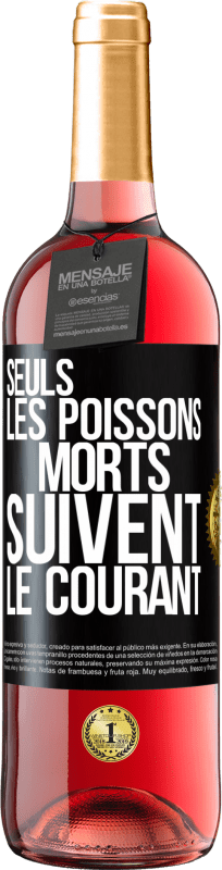 29,95 € | Vin rosé Édition ROSÉ Seuls les poissons morts suivent le courant Étiquette Noire. Étiquette personnalisable Vin jeune Récolte 2024 Tempranillo