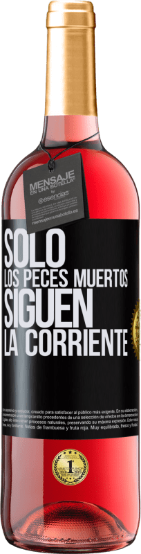 29,95 € Envío gratis | Vino Rosado Edición ROSÉ Sólo los peces muertos siguen la corriente Etiqueta Negra. Etiqueta personalizable Vino joven Cosecha 2025 Tempranillo