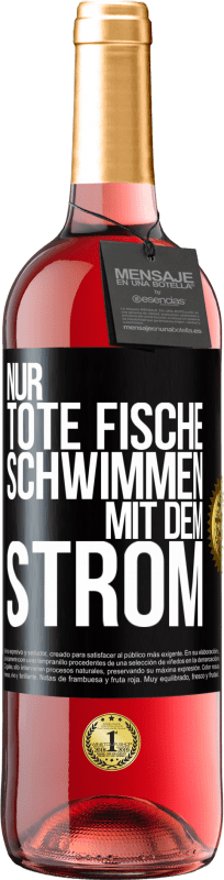 29,95 € | Roséwein ROSÉ Ausgabe Nur tote Fische schwimmen mit dem Strom Schwarzes Etikett. Anpassbares Etikett Junger Wein Ernte 2024 Tempranillo