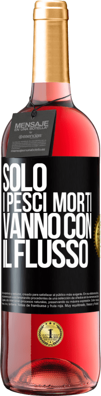 29,95 € | Vino rosato Edizione ROSÉ Solo i pesci morti vanno con il flusso Etichetta Nera. Etichetta personalizzabile Vino giovane Raccogliere 2024 Tempranillo