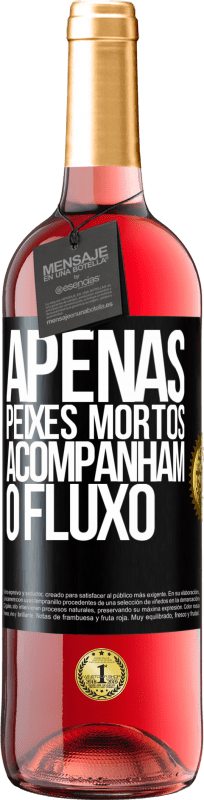 29,95 € | Vinho rosé Edição ROSÉ Apenas peixes mortos acompanham o fluxo Etiqueta Preta. Etiqueta personalizável Vinho jovem Colheita 2024 Tempranillo