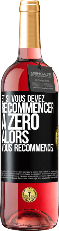 29,95 € | Vin rosé Édition ROSÉ Et si vous devez recommencer à zéro alors vous recommencez Étiquette Noire. Étiquette personnalisable Vin jeune Récolte 2023 Tempranillo