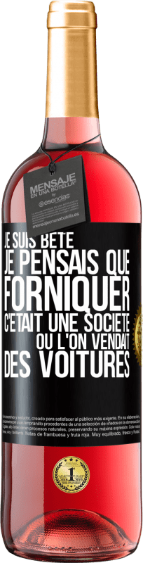 29,95 € Envoi gratuit | Vin rosé Édition ROSÉ Je suis bête; je pensais que forniquer c'était une société où l'on vendait des voitures Étiquette Noire. Étiquette personnalisable Vin jeune Récolte 2024 Tempranillo