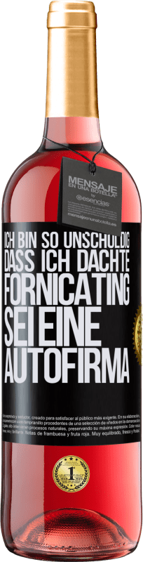 29,95 € | Roséwein ROSÉ Ausgabe Ich bin so unschuldig, dass ich dachte, Fornicating sei eine Autofirma Schwarzes Etikett. Anpassbares Etikett Junger Wein Ernte 2023 Tempranillo