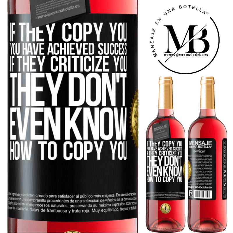 24,95 € Free Shipping | Rosé Wine ROSÉ Edition If they copy you, you have achieved success. If they criticize you, they don't even know how to copy you Black Label. Customizable label Young wine Harvest 2021 Tempranillo