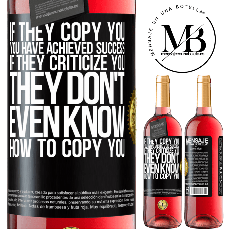 29,95 € Free Shipping | Rosé Wine ROSÉ Edition If they copy you, you have achieved success. If they criticize you, they don't even know how to copy you Black Label. Customizable label Young wine Harvest 2022 Tempranillo