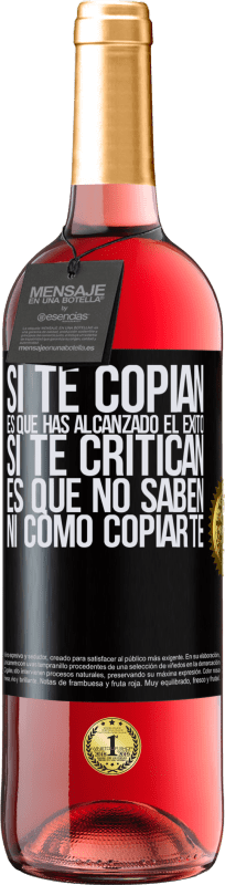 29,95 € | Vino Rosado Edición ROSÉ Si te copian, es que has alcanzado el éxito. Si te critican, es que no saben ni como copiarte Etiqueta Negra. Etiqueta personalizable Vino joven Cosecha 2024 Tempranillo