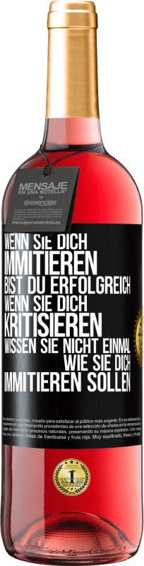 29,95 € | Roséwein ROSÉ Ausgabe Wenn sie dich immitieren, bist du erfolgreich. Wenn sie dich kritisieren, wissen sie nicht einmal, wie sie dich immitieren solle Schwarzes Etikett. Anpassbares Etikett Junger Wein Ernte 2024 Tempranillo