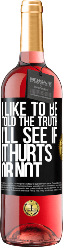 29,95 € Free Shipping | Rosé Wine ROSÉ Edition I like to be told the truth, I'll see if it hurts or not Black Label. Customizable label Young wine Harvest 2021 Tempranillo