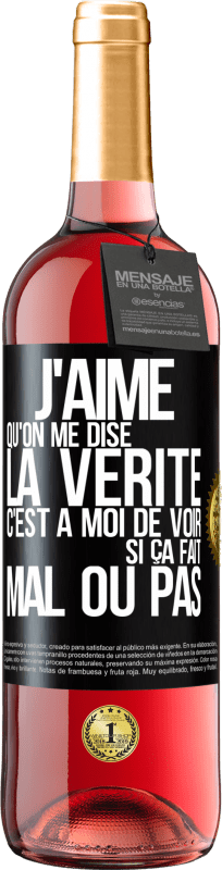 29,95 € Envoi gratuit | Vin rosé Édition ROSÉ J'aime qu'on me dise la vérité, c'est à moi de voir si ça fait mal ou pas Étiquette Noire. Étiquette personnalisable Vin jeune Récolte 2025 Tempranillo