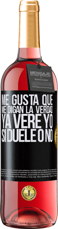 29,95 € | Vino Rosado Edición ROSÉ Me gusta que me digan la verdad ya veré yo si duele o no Etiqueta Negra. Etiqueta personalizable Vino joven Cosecha 2024 Tempranillo