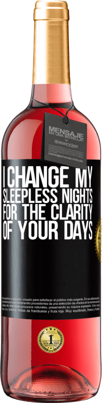 «I change my sleepless nights for the clarity of your days» ROSÉ Edition