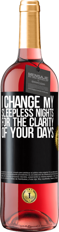 29,95 € | Rosé Wine ROSÉ Edition I change my sleepless nights for the clarity of your days Black Label. Customizable label Young wine Harvest 2024 Tempranillo