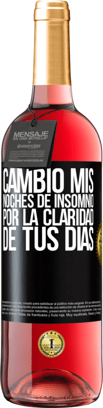 29,95 € | Vino Rosado Edición ROSÉ Cambio mis noches de insomnio por la claridad de tus días Etiqueta Negra. Etiqueta personalizable Vino joven Cosecha 2024 Tempranillo