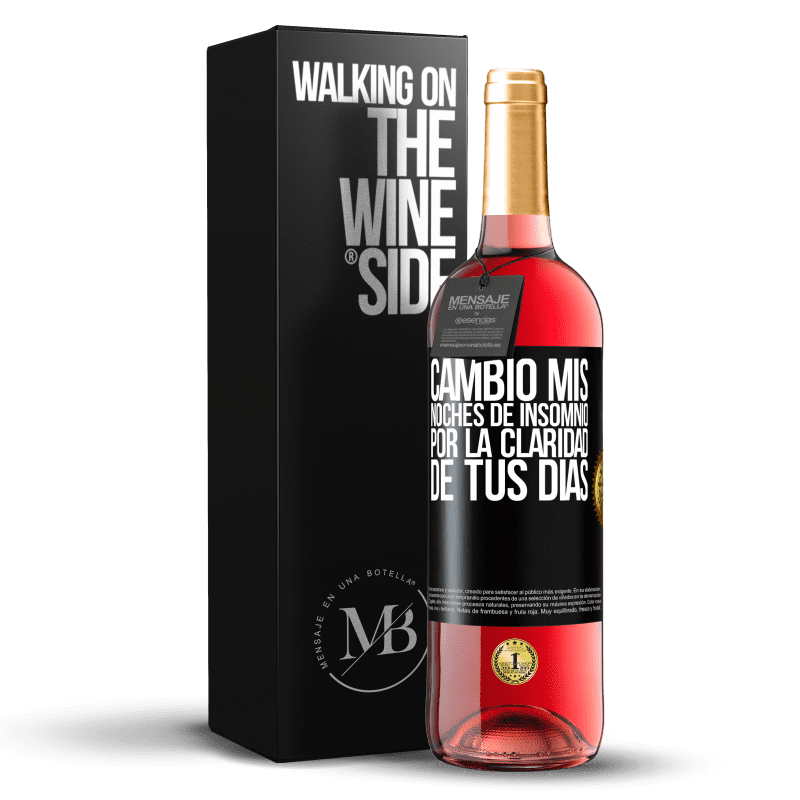 29,95 € Envío gratis | Vino Rosado Edición ROSÉ Cambio mis noches de insomnio por la claridad de tus días Etiqueta Negra. Etiqueta personalizable Vino joven Cosecha 2025 Tempranillo