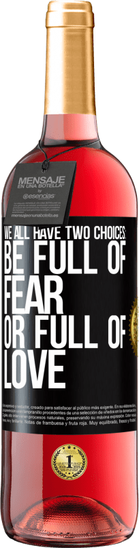 29,95 € | Rosé Wine ROSÉ Edition We all have two choices: be full of fear or full of love Black Label. Customizable label Young wine Harvest 2023 Tempranillo
