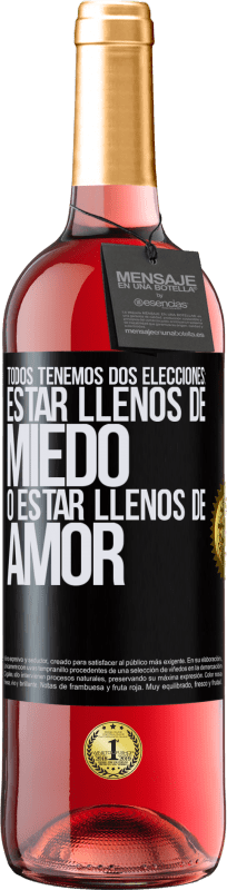 Envío gratis | Vino Rosado Edición ROSÉ Todos tenemos dos elecciones: estar llenos de miedo o estar llenos de amor Etiqueta Negra. Etiqueta personalizable Vino joven Cosecha 2023 Tempranillo