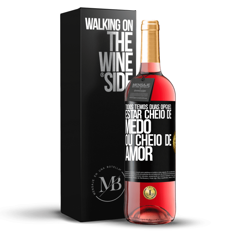 29,95 € Envio grátis | Vinho rosé Edição ROSÉ Todos temos duas opções: estar cheio de medo ou cheio de amor Etiqueta Preta. Etiqueta personalizável Vinho jovem Colheita 2024 Tempranillo