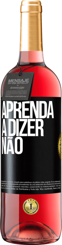 «Aprenda a dizer não» Edição ROSÉ