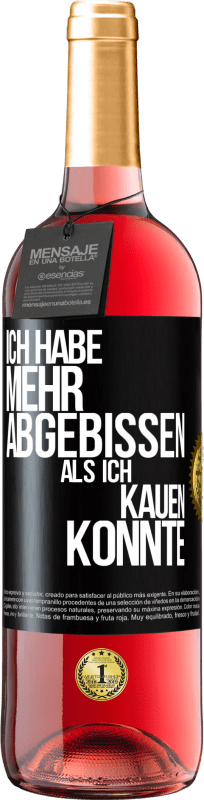 29,95 € | Roséwein ROSÉ Ausgabe Ich habe mehr abgebissen als ich kauen konnte Schwarzes Etikett. Anpassbares Etikett Junger Wein Ernte 2024 Tempranillo