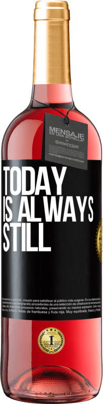 «Today is always still» ROSÉ Edition