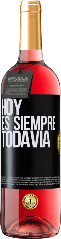 29,95 € | Vino Rosado Edición ROSÉ Hoy es siempre todavía Etiqueta Negra. Etiqueta personalizable Vino joven Cosecha 2024 Tempranillo