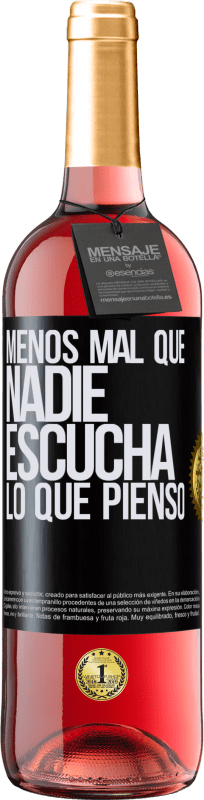 29,95 € | Vino Rosado Edición ROSÉ Menos mal que nadie escucha lo que pienso Etiqueta Negra. Etiqueta personalizable Vino joven Cosecha 2024 Tempranillo