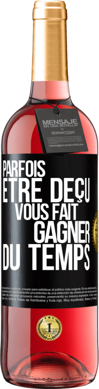 29,95 € | Vin rosé Édition ROSÉ Parfois être déçu vous fait gagner du temps Étiquette Noire. Étiquette personnalisable Vin jeune Récolte 2025 Tempranillo