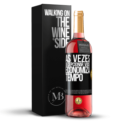 «Às vezes, decepcionar você economiza tempo» Edição ROSÉ